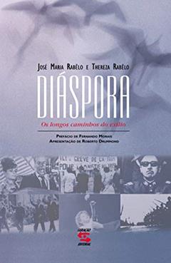 Diáspora: Os longos caminhos do exílio, do autor José Maria Rabêlo; Thereza Rabêlo
