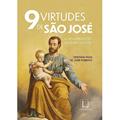 Ler 9 Virtudes de sao Jose: Novena, Meditações, Ladainha e Orações, do autor José Roberto de Souza Cristiana Amorim Rosa de Paiva