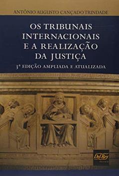 Os Tribunais Internacionais e a Realização da Justiça, do autor Antônio Augusto Cançado Trindade