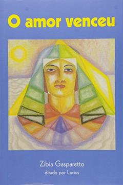 O Amor Venceu, do autor Zibia Gasparetto