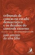Ler Tribunais de Contas no Estado Democrático e os Desafios do Controle Externo, do autor João Antonio da Silva Filho Ler Tribunais de Contas no Estado Democrático e os Desafios do Controle Externo, do autor João Antonio da Silva Filho
