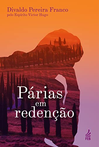 Ler Párias em Redenção, do autor Divaldo Pereira Franco; Victor Hugo