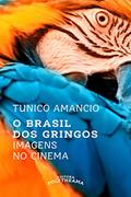 Ler O Brasil dos Gringos: Imagens no Cinema, do autor Tunico Amâncio