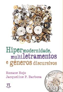 Hipermodernidade, Multiletramentos e Gêneros Discursivos, do autor Roxane Rojo