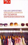 Ler Os Tempos Hipermodernos, do autor Gilles Lipovetsky; Sébastien Charles
