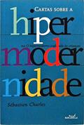Ler Cartas Sobre A Hipermodernidade, do autor Sebastien Charles Ler Cartas Sobre A Hipermodernidade, do autor Sebastien Charles