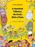Ler A incrível fábrica de cocô, xixi e pum, do autor Fátima Mesquita