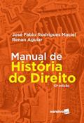 Ler Manual de História do Direito - 10ª Edição 2022, do autor José Fabio Rodrigues Maciel; Renan Aguiar Ler Manual de História do Direito - 10ª Edição 2022, do autor José Fabio Rodrigues Maciel; Renan Aguiar