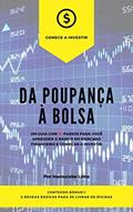 Ler Da Poupança À Bolsa: Um Guia Com 10 Passos Para Você Aprender O Básico Do Mercado Financeiro e Começar A Investir!, do autor Hamurabe Lima Ler Da Poupança À Bolsa: Um Guia Com 10 Passos Para Você Aprender O Básico Do Mercado Financeiro e Começar A Investir!, do autor Hamurabe Lima