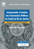 Ler Interpretando o Estatuto dos Funcionários Públicos do Estado do Rio de Janeiro, do autor Hamurabi Messeder