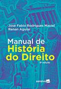 Ler Manual de história do direito - 9ª edição de 2018, do autor Renan Aguiar; José Fabio Rodrigues Maciel Ler Manual de história do direito - 9ª edição de 2018, do autor Renan Aguiar; José Fabio Rodrigues Maciel