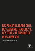 Ler Responsabilidade Civil dos Administradores e Gestores de Fundos de Investimento, do autor Eduardo Montenegro Dotta Ler Responsabilidade Civil dos Administradores e Gestores de Fundos de Investimento, do autor Eduardo Montenegro Dotta