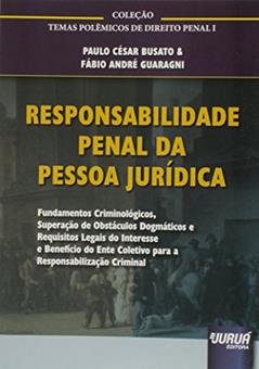 Responsabilidade Penal da Pessoa Jurídica, do autor Paulo César Busato; Fábio André Guaragni