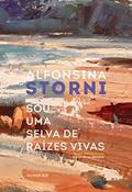 Ler Sou uma selva de raízes vivas, do autor Alfonsina Storni