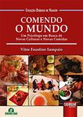 Ler Comendo o Mundo - Um Psicólogo em Busca de Novas Culturas e Novas Comidas - Coleção Diários de Viagem, do autor Vitor Faustino Sampaio