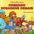 Ler A Família Urso. Comendo Bobagens Demais, do autor Stan Berestain; Jan Berestain