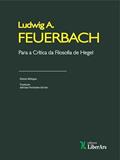 Ler PARA A CRÍTICA DA FILOSOFIA DE HEGEL - 2ª EDIÇÃO, do autor LUDWIG A. FEUERBACH Ler PARA A CRÍTICA DA FILOSOFIA DE HEGEL - 2ª EDIÇÃO, do autor LUDWIG A. FEUERBACH