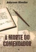 Ler A Morte do Comendador, do autor Aderson Simões Belo Ler A Morte do Comendador, do autor Aderson Simões Belo