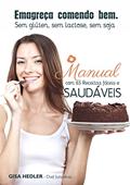 Ler Emagreça Comendo Bem - Sem glúten, sem lactose, sem soja: Manual com 65 receitas fáceis e saudáveis, do autor Gisa Hedler Ler Emagreça Comendo Bem - Sem glúten, sem lactose, sem soja: Manual com 65 receitas fáceis e saudáveis, do autor Gisa Hedler