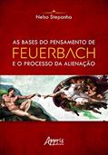 Ler As bases do pensamento de feuerbach e o processo da alienação, do autor Nelso Stepanha