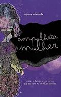 Ler Ampulheta Mulher: Sobre o tempo e os versos que escoam de minhas versões, do autor Naiane Miranda Ler Ampulheta Mulher: Sobre o tempo e os versos que escoam de minhas versões, do autor Naiane Miranda