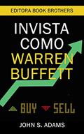 Ler Invista como Warren Buffett: Estratégias Poderosas para Criar Riqueza Com Ações, do autor John S. Adams