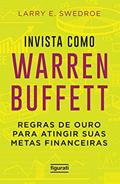Ler Invista como Warren Buffett: Regras de ouro para atingir suas metas financeiras, do autor Larry E. Swedroe