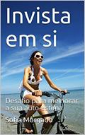 Ler Invista em si: Desafio para melhorar a sua auto-estima, do autor Sofia Morgado