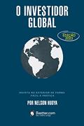Ler O Investidor Global - Edição revisada 2023: Invista no Exterior de Forma Fácil e Prática, do autor Nelson Huoya