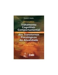 Man. para o Tratatamento Cognitivo Comportamental dos Transtornos da Atualidade Vol. II: Intervenção em Crise, Transtornos da Personalidade e do Relacionamento e Psicologia da Saúde: Volume 2, do autor V.E Caballo