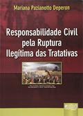 Ler Responsabilidade Civil pela Ruptura Ilegítima das Tratativas, do autor Mariana Pazianotto Deperon