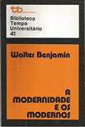 Ler Modernidade e os Modernos, A, Vol.40, do autor Walter Benjamin