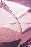 Ler Reengenharia do tempo, do autor Rosiska Darcy de Oliveira