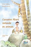 Ler Curumim Abaré imitando os animais, do autor Dulce Seabra; Sérgio Maciel Ler Curumim Abaré imitando os animais, do autor Dulce Seabra; Sérgio Maciel