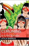 Ler Curumins: e o Rei Tucano, do autor Atila Barros Ler Curumins: e o Rei Tucano, do autor Atila Barros