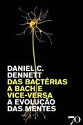 Ler Das Bactérias a Bach e Vice-versa - A Evolução das Mentes, do autor Daniel C. Dennett