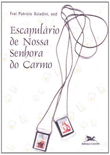 Ler Escapulário de Nossa Senhora do Carmo, do autor Patrício Sciadini Ler Escapulário de Nossa Senhora do Carmo, do autor Patrício Sciadini