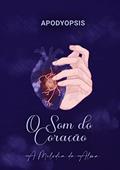 Ler O Som do Coração, do autor Apodyopsis F. Carmo Ler O Som do Coração, do autor Apodyopsis F. Carmo