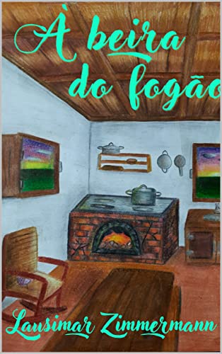 Ler À beira do fogão, do autor LAUSIMAR ZIMMERMANN Ler À beira do fogão, do autor LAUSIMAR ZIMMERMANN
