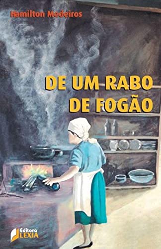 Ler De um rabo de fogão, do autor Hamilton (Autor) Medeiros Ler De um rabo de fogão, do autor Hamilton (Autor) Medeiros