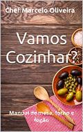 Ler Vamos Cozinhar?: Manual de mesa, forno e fogão, do autor Chef Marcelo Oliveira
