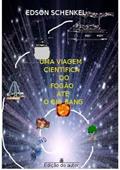 Ler Uma Viagem Cientifica do Fogao Ate o Big Bang, do autor Edson Schenkel Ler Uma Viagem Cientifica do Fogao Ate o Big Bang, do autor Edson Schenkel