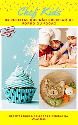 Ler Chef Kids : Livro de receitas que não precisam de forno ou fogão para crianças, do autor Maria Luiza Mourão