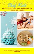 Ler Chef Kids : Livro de receitas que não precisam de forno ou fogão para crianças, do autor Maria Luiza Mourão