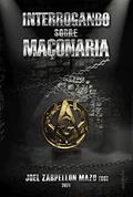 Ler Interrogando Sobre Maçonaria, do autor Joel Zarpellon Mazo