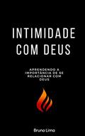 Ler Intimidade com Deus: Aprendendo a importância de se relacionar com Deus, do autor Bruno Lima