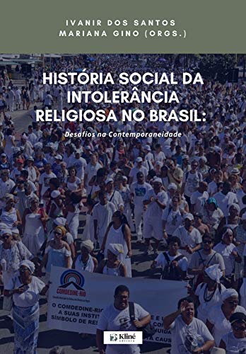 Ler História Social da Intolerância Religiosa no Brasil: Desafios na Contemporaneidade, do autor Ivanir dos Santos