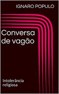 Ler Conversa de vagão: Intolerância religiosa, do autor Ignaro Populo