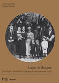Ler Laços de Sangue: Privilégios e Intolerância à Imigração Portuguesa no Brasil (Volume 5), do autor José Sacchetta Ramos Mendes Ler Laços de Sangue: Privilégios e Intolerância à Imigração Portuguesa no Brasil (Volume 5), do autor José Sacchetta Ramos Mendes