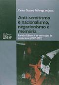Ler Anti-semitismo e nacionalismo, negacionismo e memória: Revisão Editora e as estratégias da intolerância (1987-2003), do autor Carlos Gustavo Nobrega de Jesus